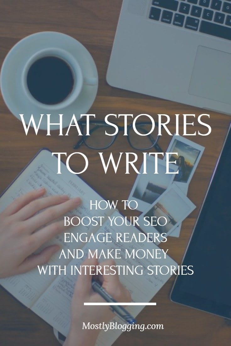How to be a better blogger with an interesting story in your social media content and blog posts.