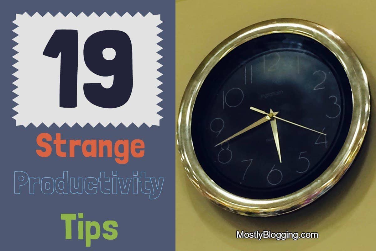 Strange Productivity Tips to Help with #Blogging