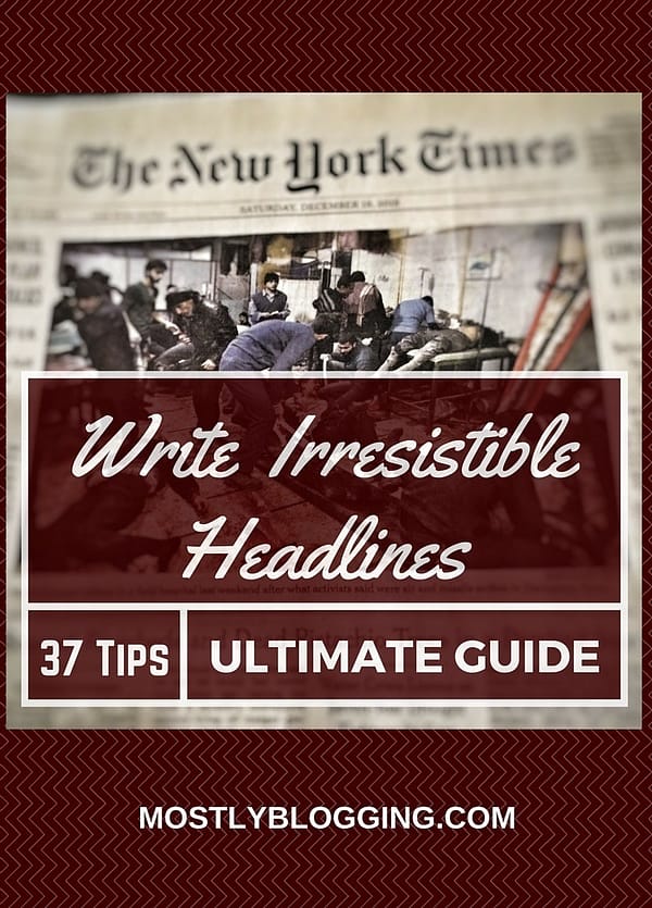 How To Write Powerful Headlines [Ultimate Guide] | Mostly Blogging