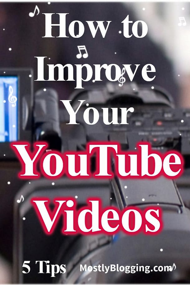 5 Tips You Need to Make Your YouTube Videos Better