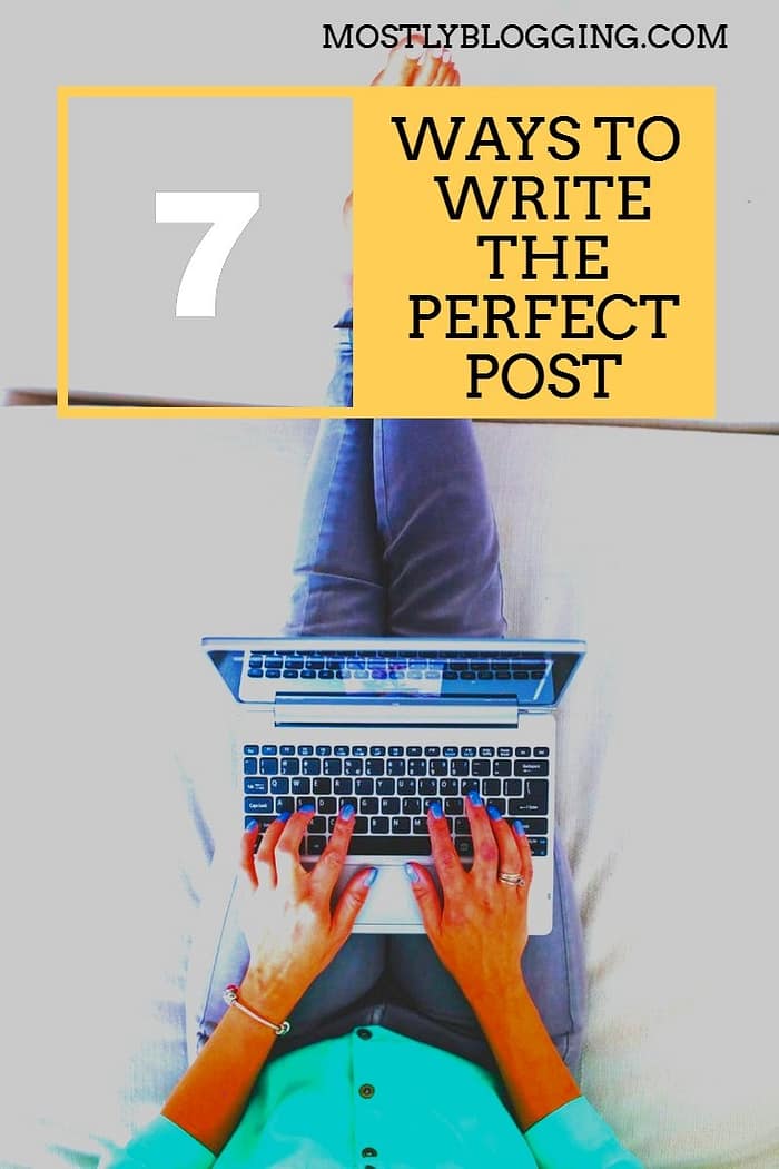 How to write the perfect post, 7 ways