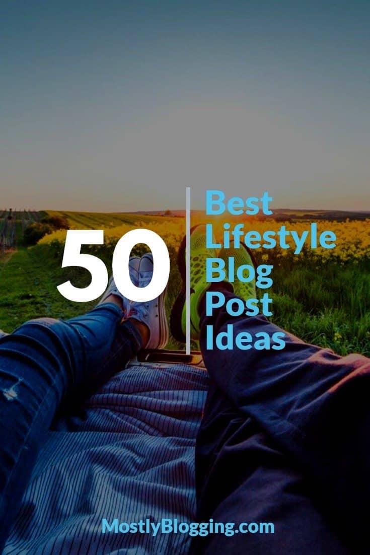 50 Best Lifestyle Blog Post Ideas