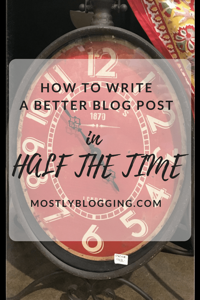 How to write a better blog post in half the time