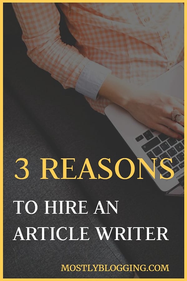 Hire an Article Writer and Get These 3 Benefits