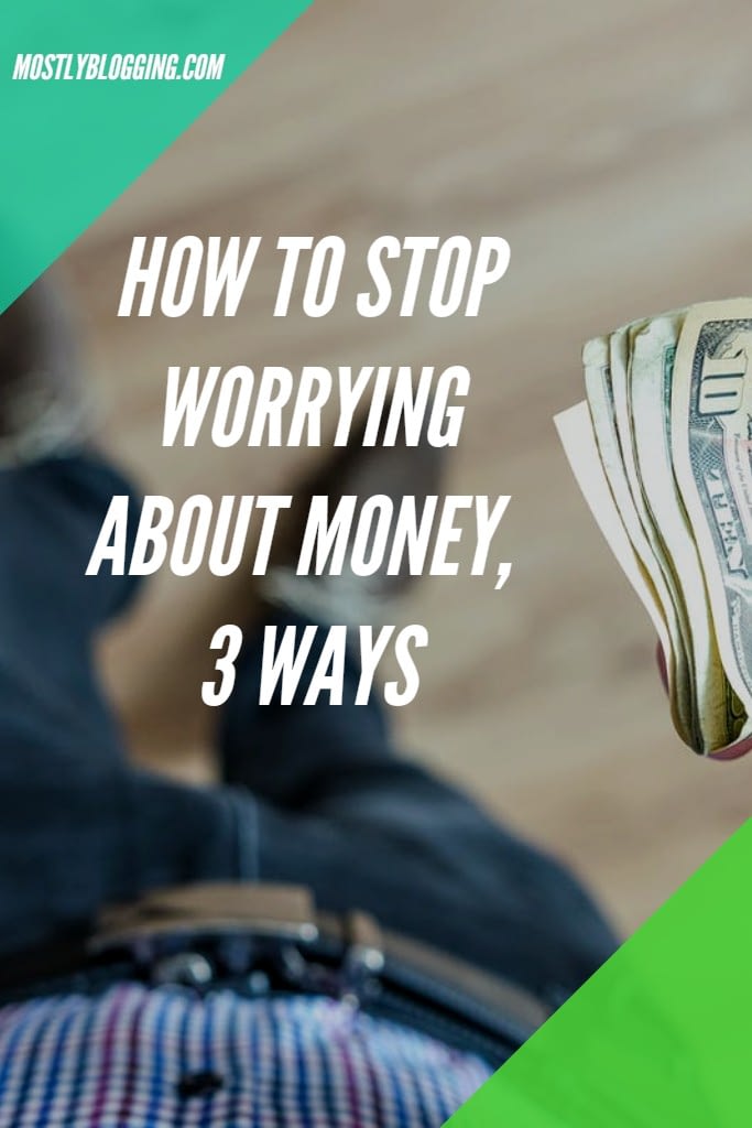 STOP WORRYING ABOUT MONEY AND START LIVING