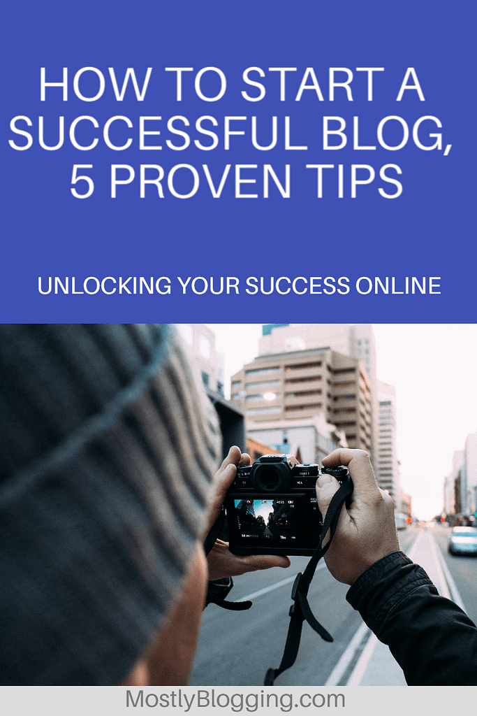 How to Start a Successful Blog: 5 Free, Powerful Tips