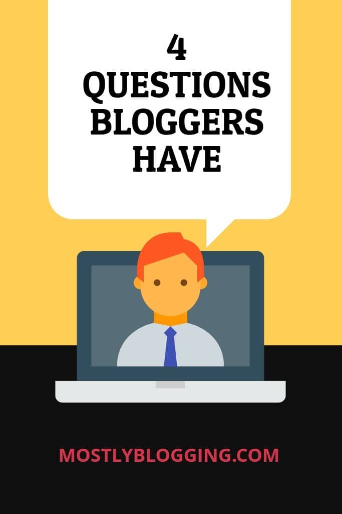 Questions for Bloggers: 4 Important Questions Every New Blogger Has