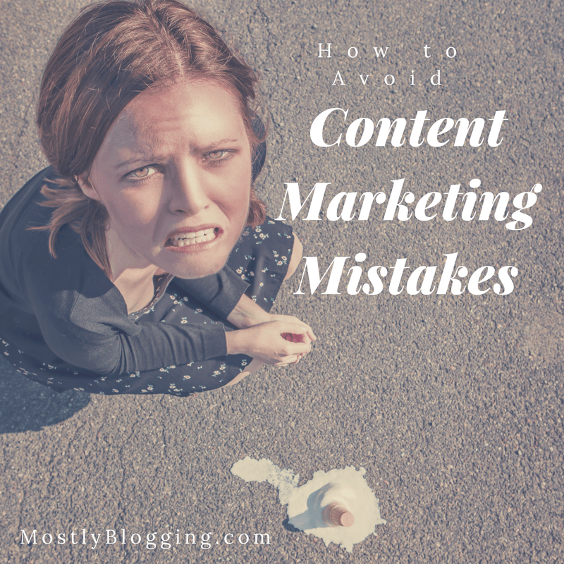 Content Marketing Mistakes You Should Avoid In